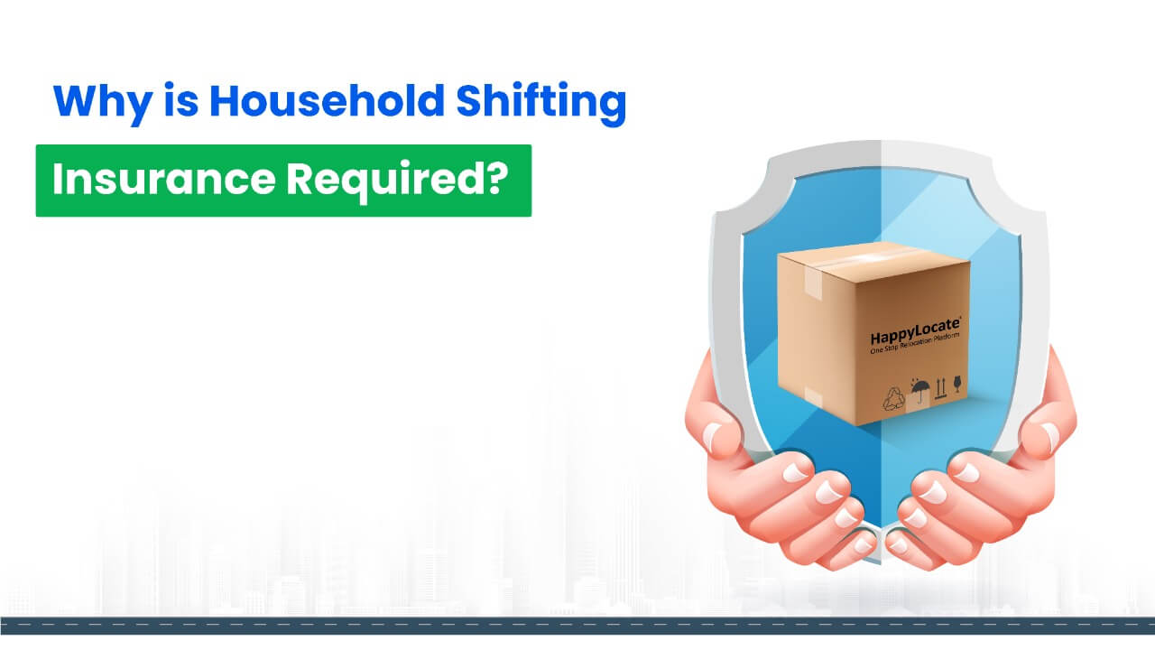 why is household shifting insurance required? HappyLocate