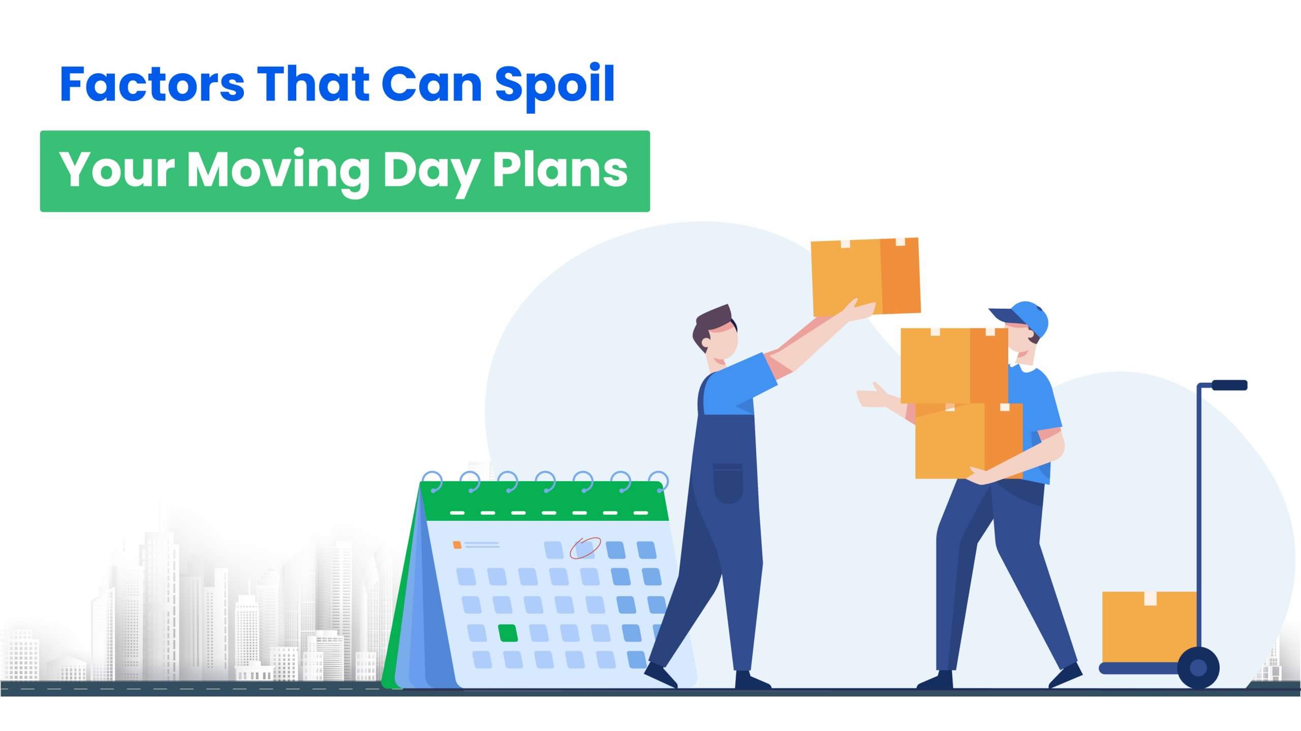 Factors That Can Spoil Your Moving Day Plans