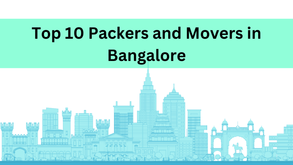 top 10 packers and movers in Bangalore
